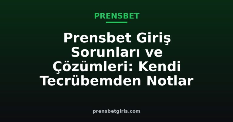 prensbet giriş sorunları ve çözümleri
