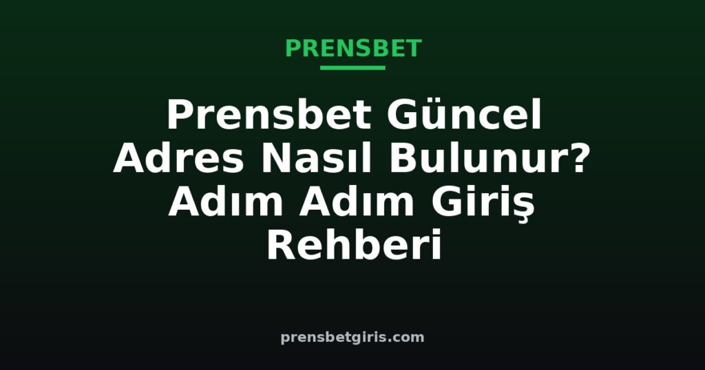 prensbet güncel adres nasıl bulunur